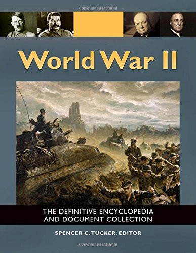 World War II: The Definitive Encyclopedia and Document Collection