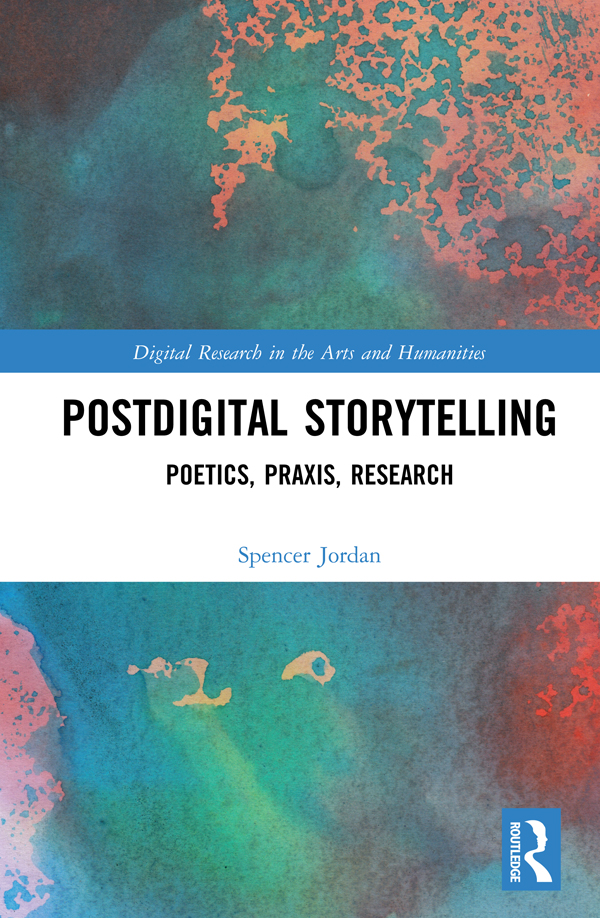 Postdigital Storytelling: Poetics, Praxis, Research
