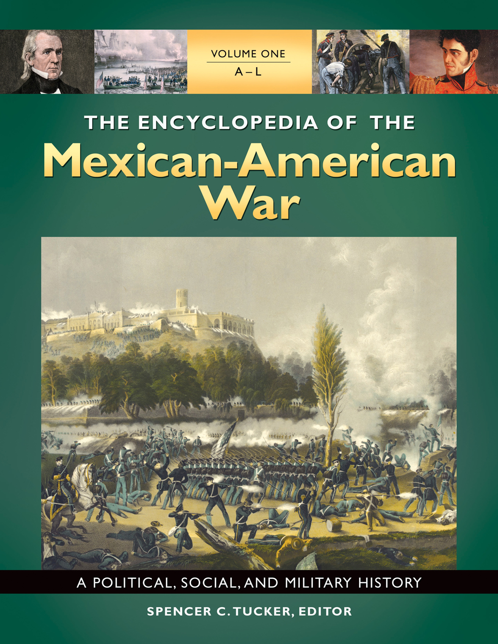 The Encyclopedia of the Mexican-American War [3 Volumes]: A Political, Social, and Military History [3 Volumes]