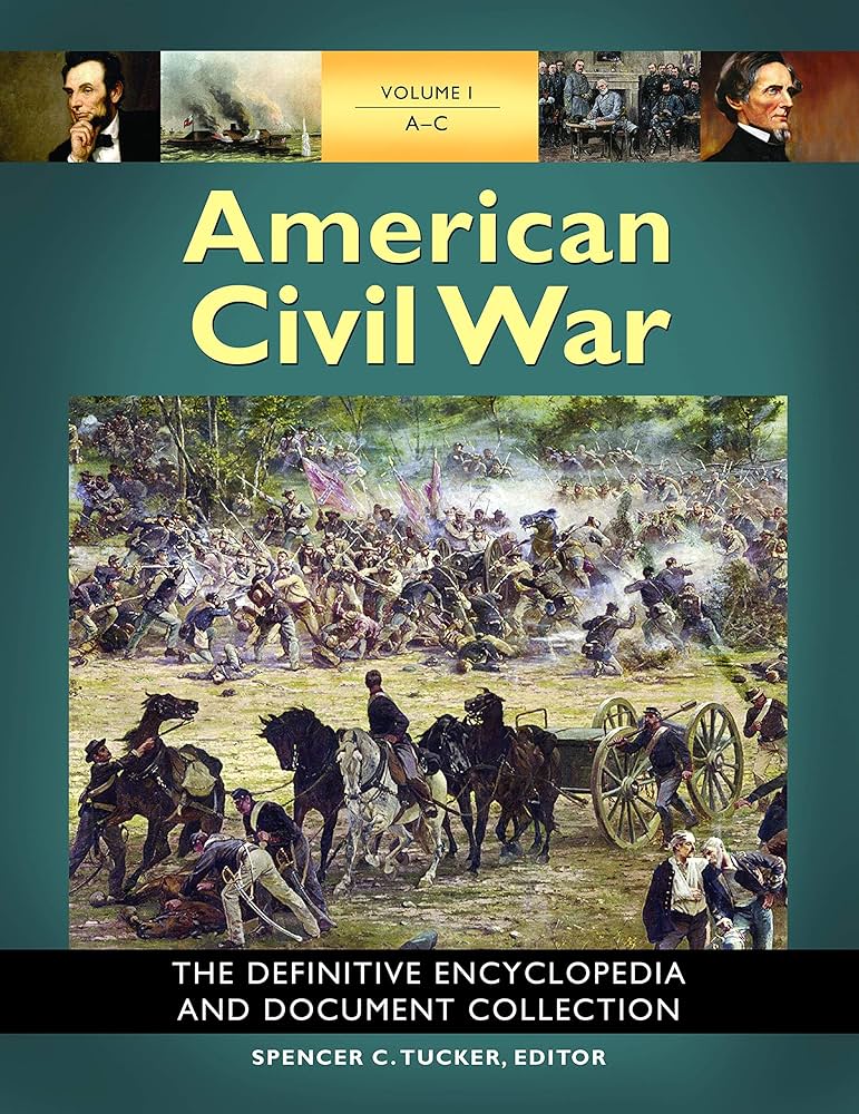 American Civil War [6 Volumes]: The Definitive Encyclopedia and Document Collection [6 Volumes]
