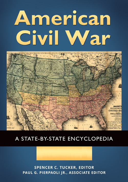 American Civil War [2 Volumes]: A State-By-State Encyclopedia [2 Volumes]