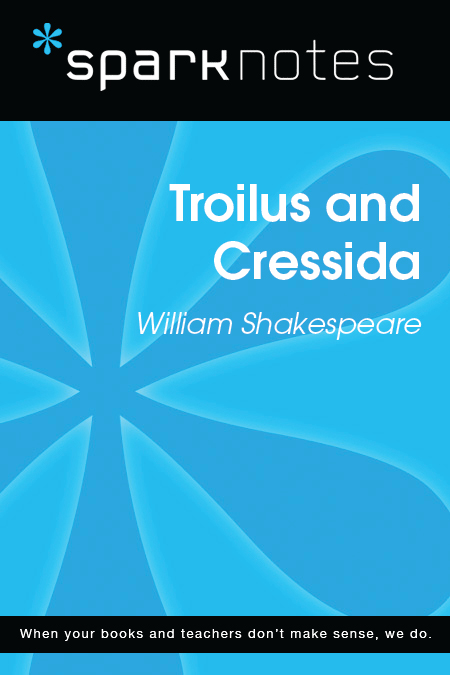 Troilus and Cressida: SparkNotes Literature Guide