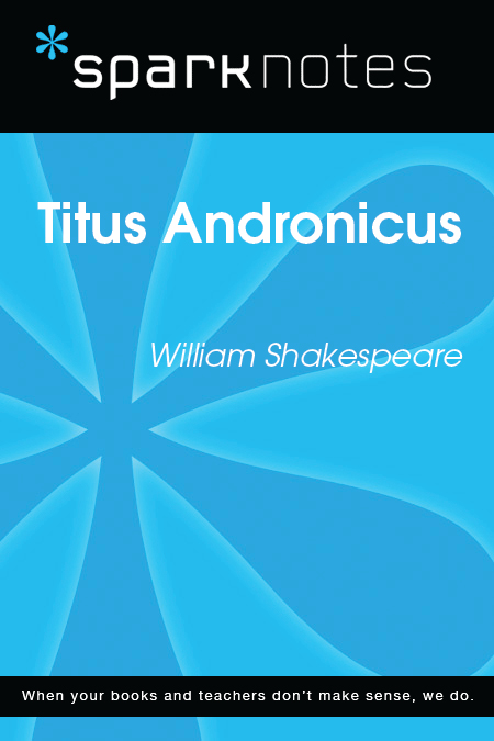 Titus Andronicus: SparkNotes Literature Guide