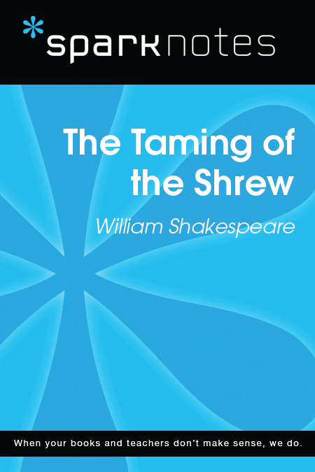 The Taming of the Shrew: SparkNotes Literature Guide