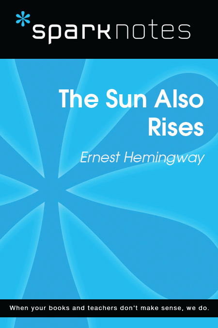 The Sun Also Rises: SparkNotes Literature Guide