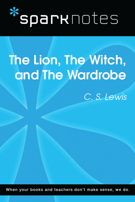The Lion, the Witch, and the Wardrobe: SparkNotes Literature Guide