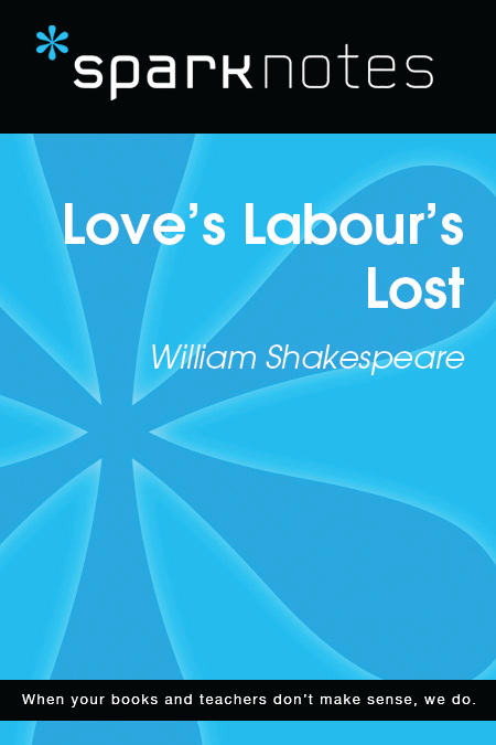 Love's Labours Lost: SparkNotes Literature Guide