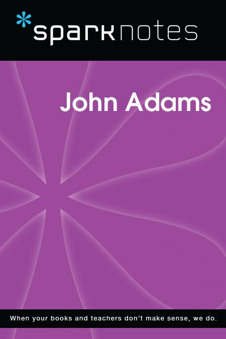John Adams: SparkNotes Literature Guide