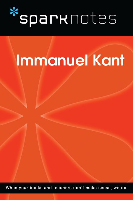 Immanuel Kant (1724–1804): : SparkNotes Guide
