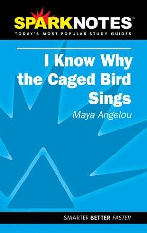 I Know Why the Caged Bird Sings: SparkNotes Literature Guide