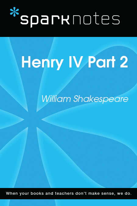 Henry IV Part 2: SparkNotes Literature Guide
