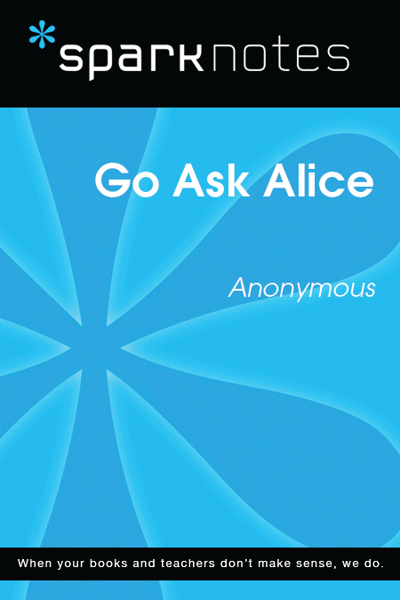 Go Ask Alice: SparkNotes Literature Guide