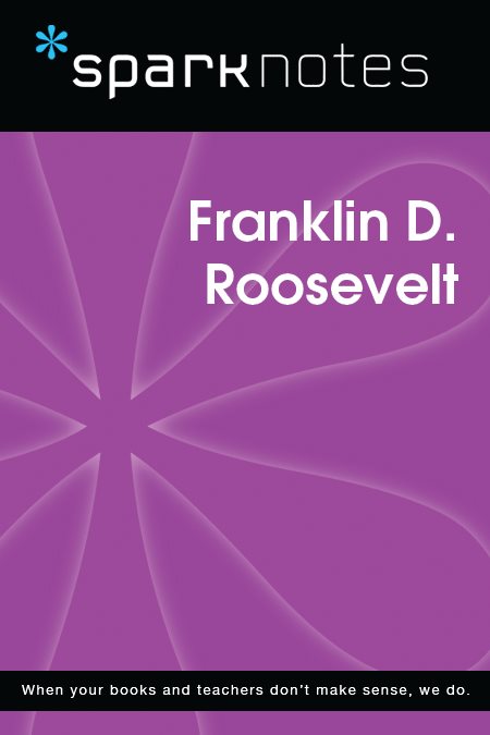 Franklin D. Roosevelt: SparkNotes Literature Guide