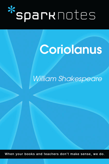 Coriolanus: SparkNotes Literature Guide