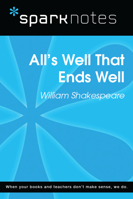 All's Well That Ends Well: SparkNotes Literature Guide