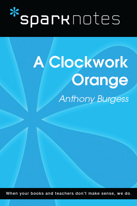 A Clockwork Orange: SparkNotes Literature Guide