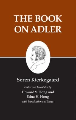 Kierkegaard's Writings, XXIV: The Book on Adler