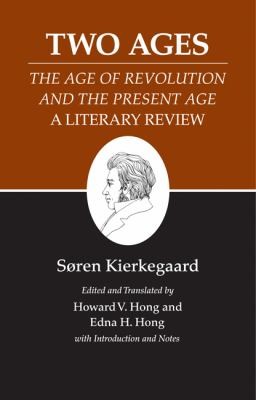 Kierkegaard's Writings, XIV: Two Ages: The Age of Revolution and the Present Age a Literary Review