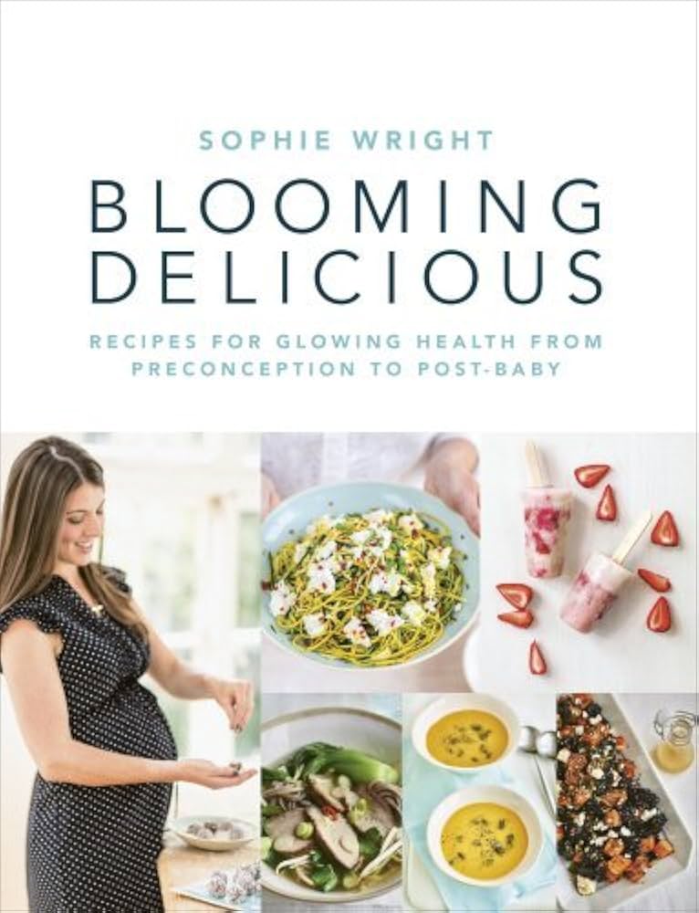 Blooming Delicious: Your Pregnancy Cookbook – From Conception to Birth and Beyond
