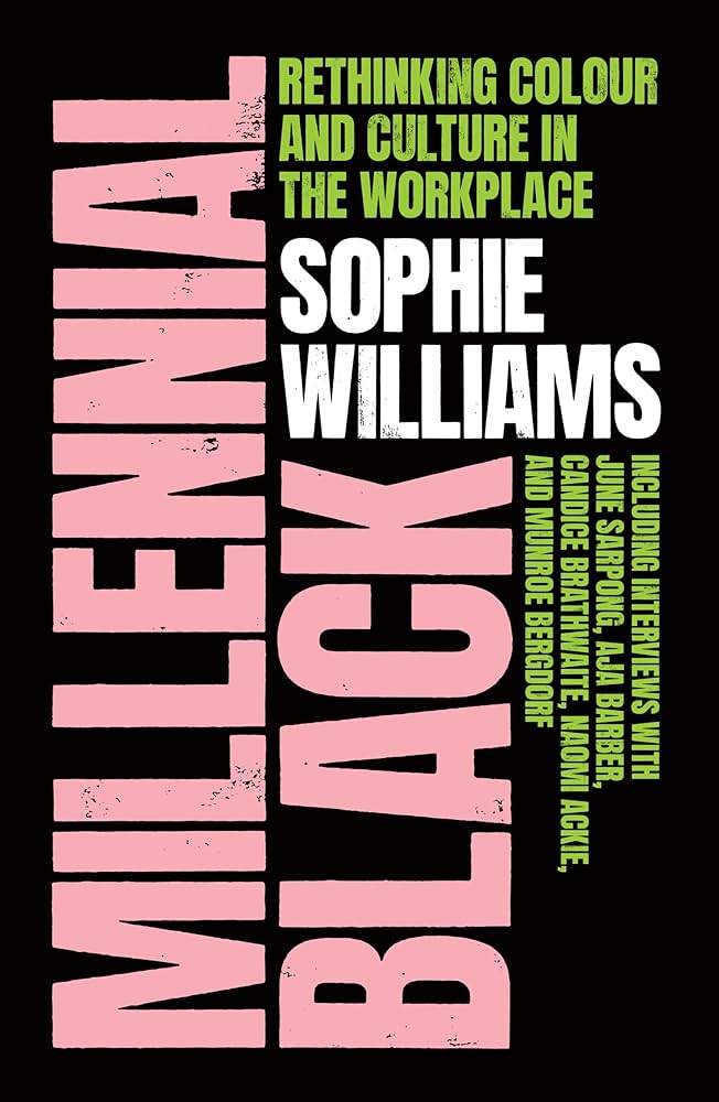 Millennial Black: The Black Woman's Essential Field Guide to the Modern Workplace