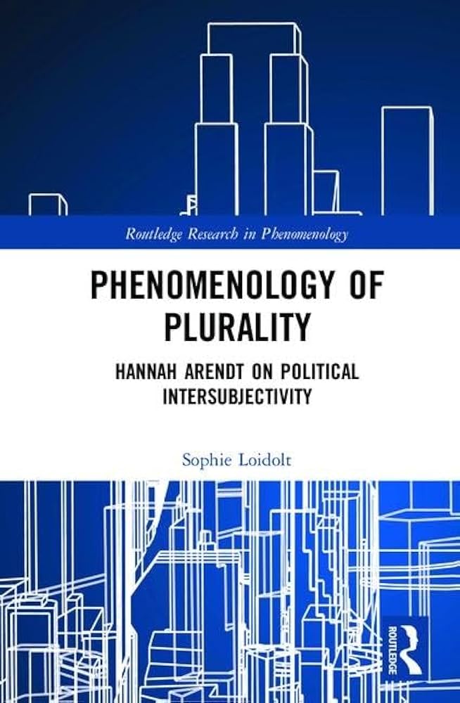 Phenomenology of Plurality: Hannah Arendt on Political Intersubjectivity