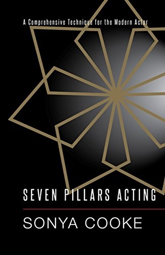 Seven Pillars of Acting: A Comprehensive Technique for the Modern Actor