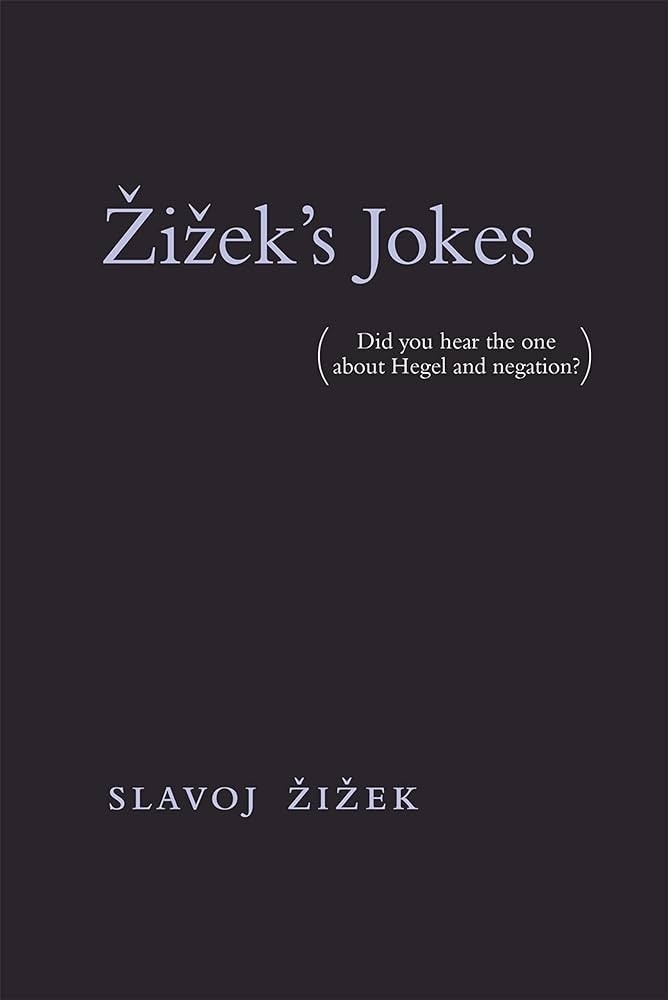 Žižek's Jokes: (Did You Hear the One About Hegel and Negation?)