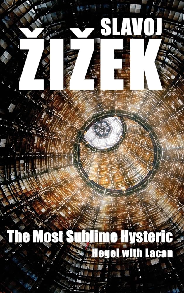 The Most Sublime Hysteric: Hegel With Lacan