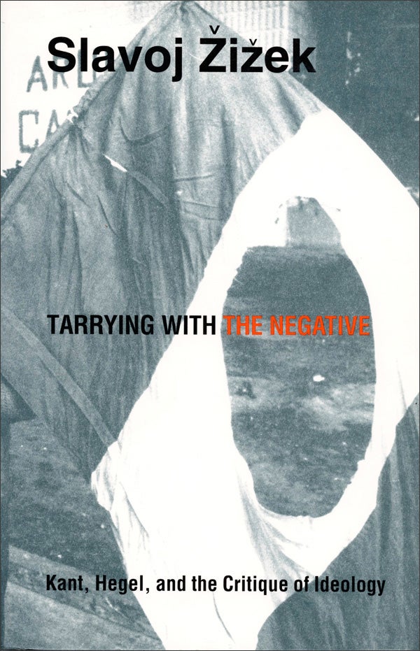 Tarrying With the Negative: Kant, Hegel, and the Critique of Ideology