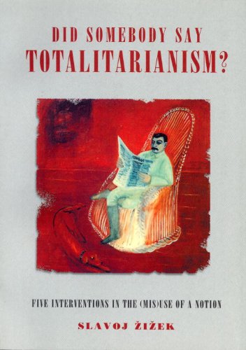 Did Somebody Say Totalitarianism?: 5 Interventions in The