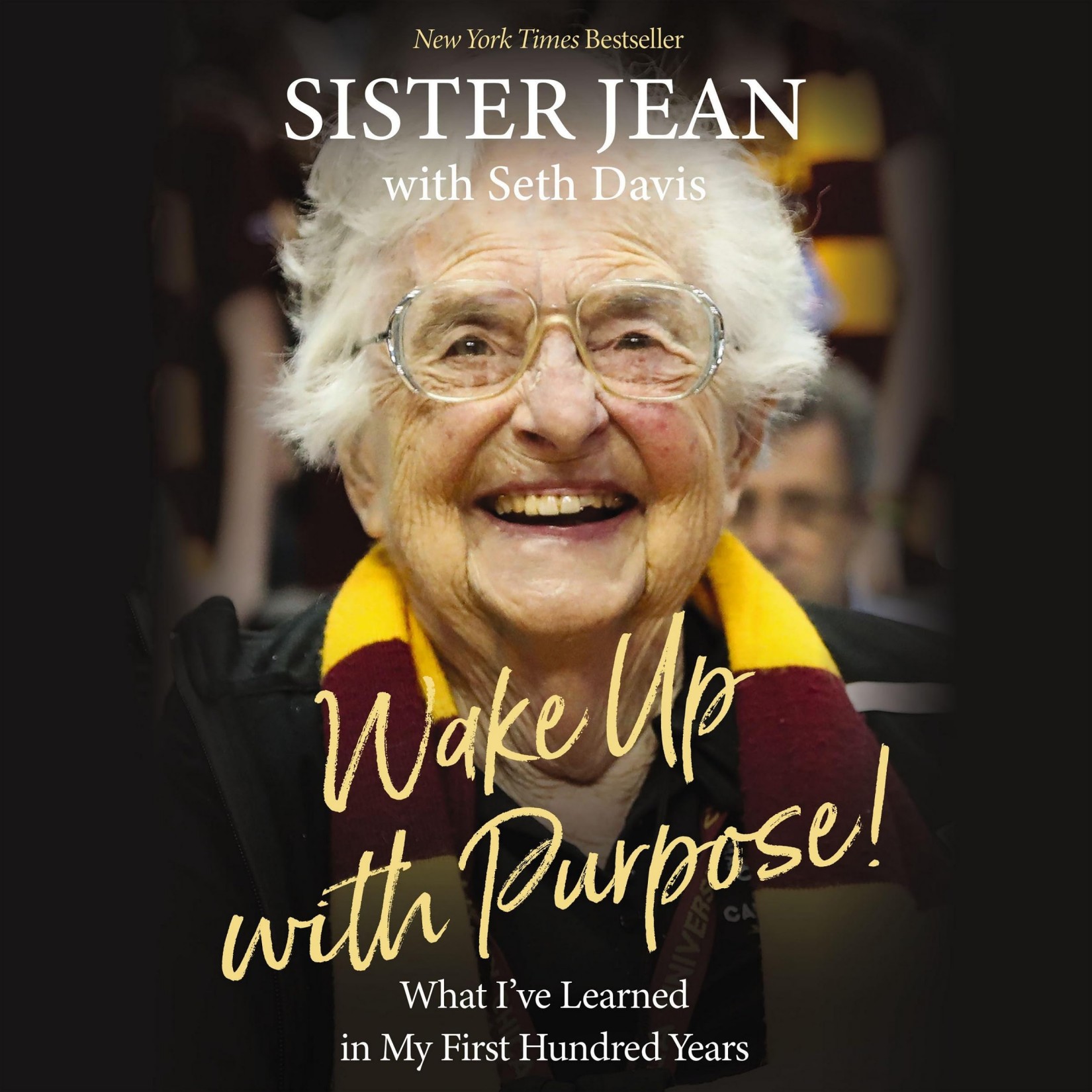 Wake Up With Purpose!: What I’ve Learned in My First Hundred Years