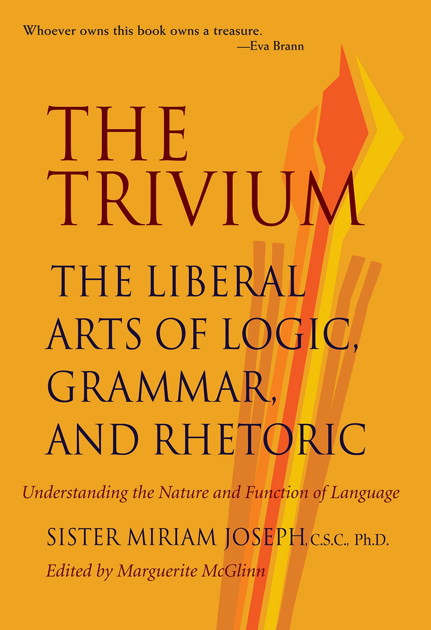 The Trivium: The Liberal Arts of Logic, Grammar, and Rhetoric : Understanding the Nature and Function of Language