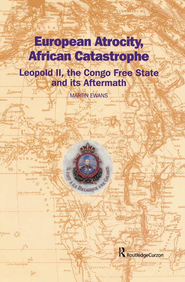 European Atrocity, African Catastrophe: Leopold II, the Congo Free State and Its Aftermath