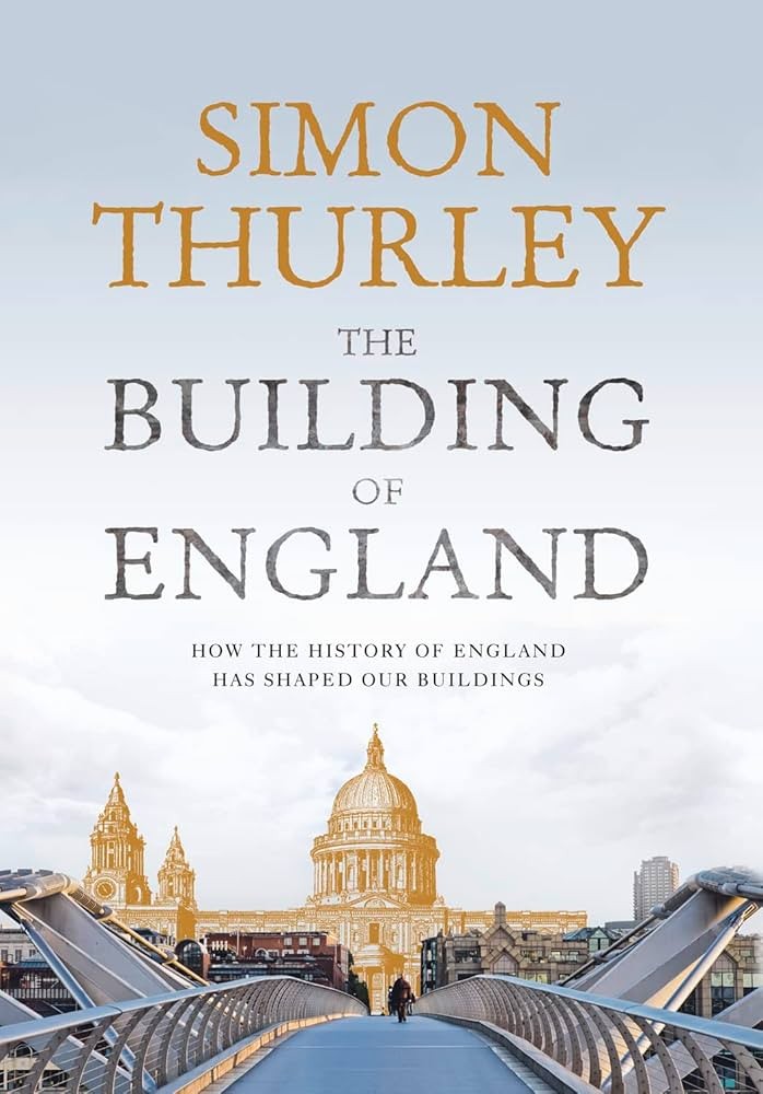 The Building of England: How the History of England Has Shaped Our Buildings