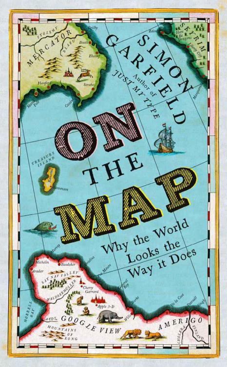 On the Map: A Mind-Expanding Exploration of the Way the World Looks
