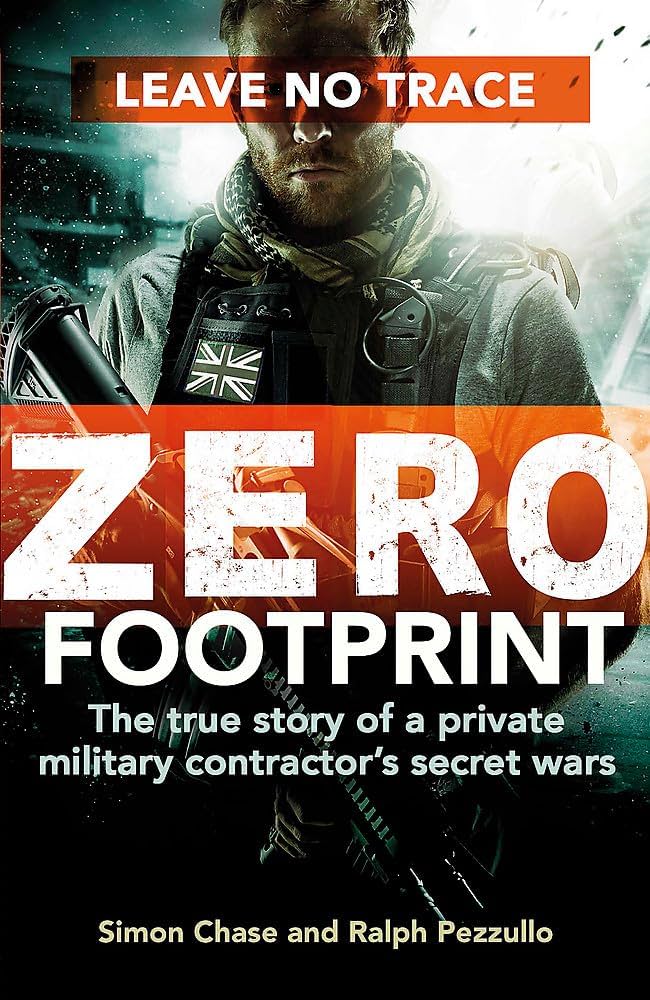 Zero Footprint: The True Story of a Private Military Contractor's Secret Wars in the World's Most Dangerous Places