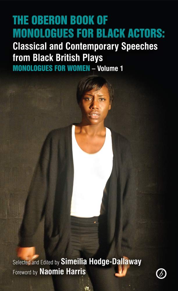 The Oberon Book of Monologues for Black Actors: Classical and Contemporary Speeches From Black British Plays: Monologues for Women Volume 1