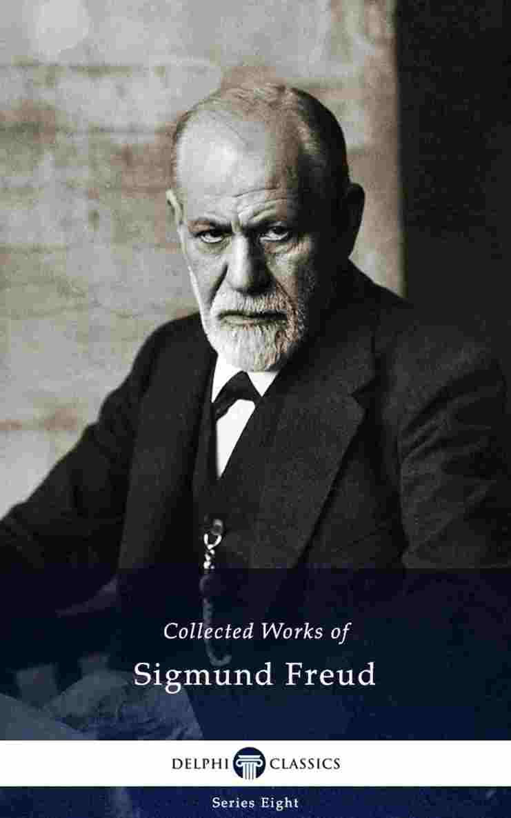 Collected Works of Sigmund Freud (Illustrated) (Delphi Series Eight Book 9)