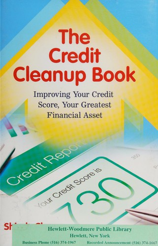 The Credit Cleanup Book: Improving Your Credit Score, Your Greatest Financial Asset