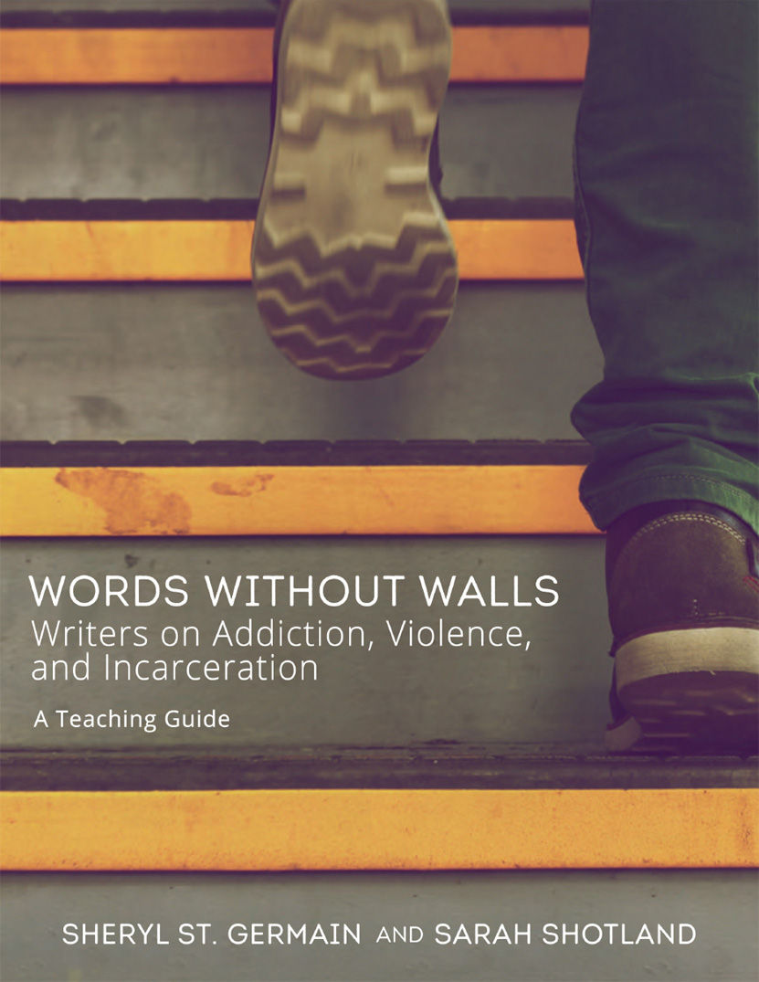Words Without Walls: Writers on Addiction, Violence, and Incarceration