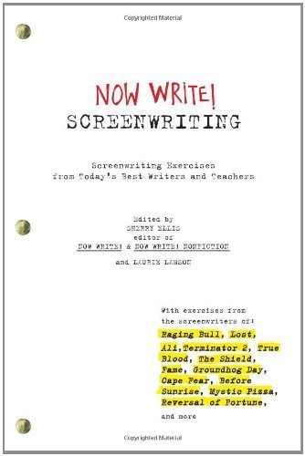Now Write! Screenwriting: Screenwriting Exercises From Today's Best Writers and Teachers