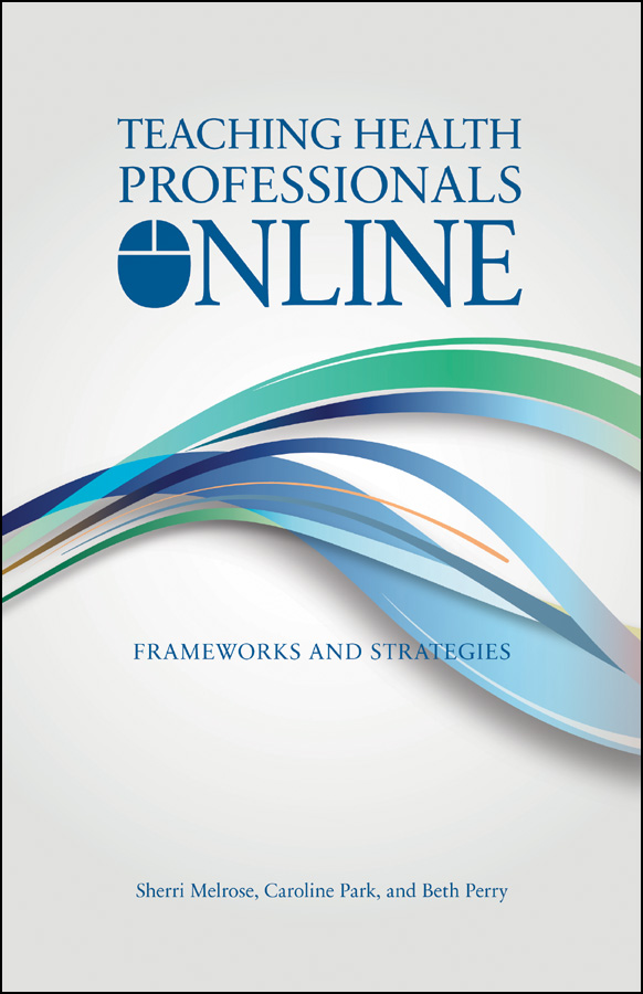 Teaching Health Professionals Online: Frameworks and Strategies