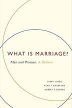 What Is Marriage?: Man and Woman : A Defense