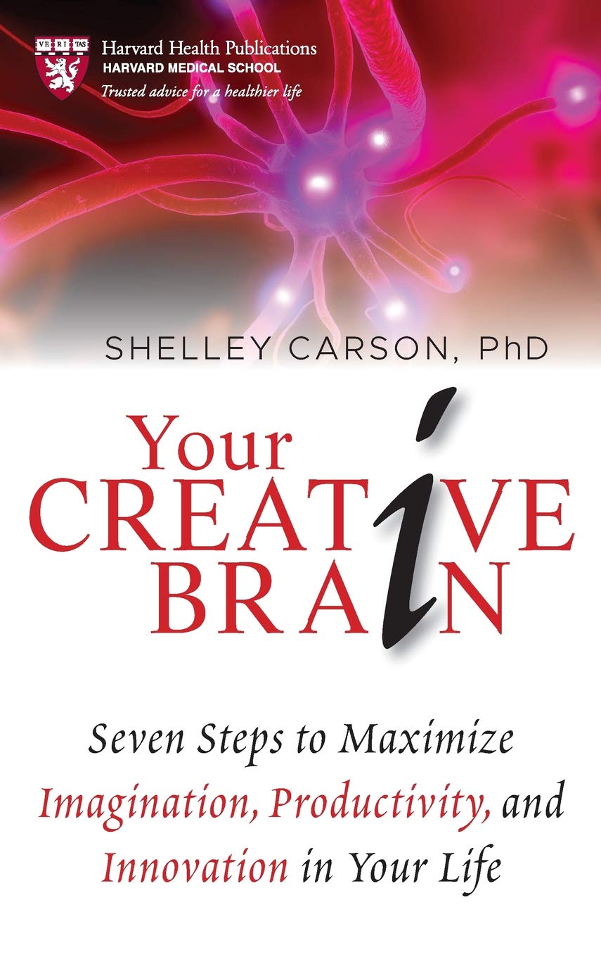 Your Creative Brain: Seven Steps to Maximize Imagination, Productivity, and Innovation in Your Life
