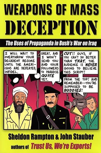 Weapons of Mass Deception: The Uses of Propaganda in Bush's War on Iraq