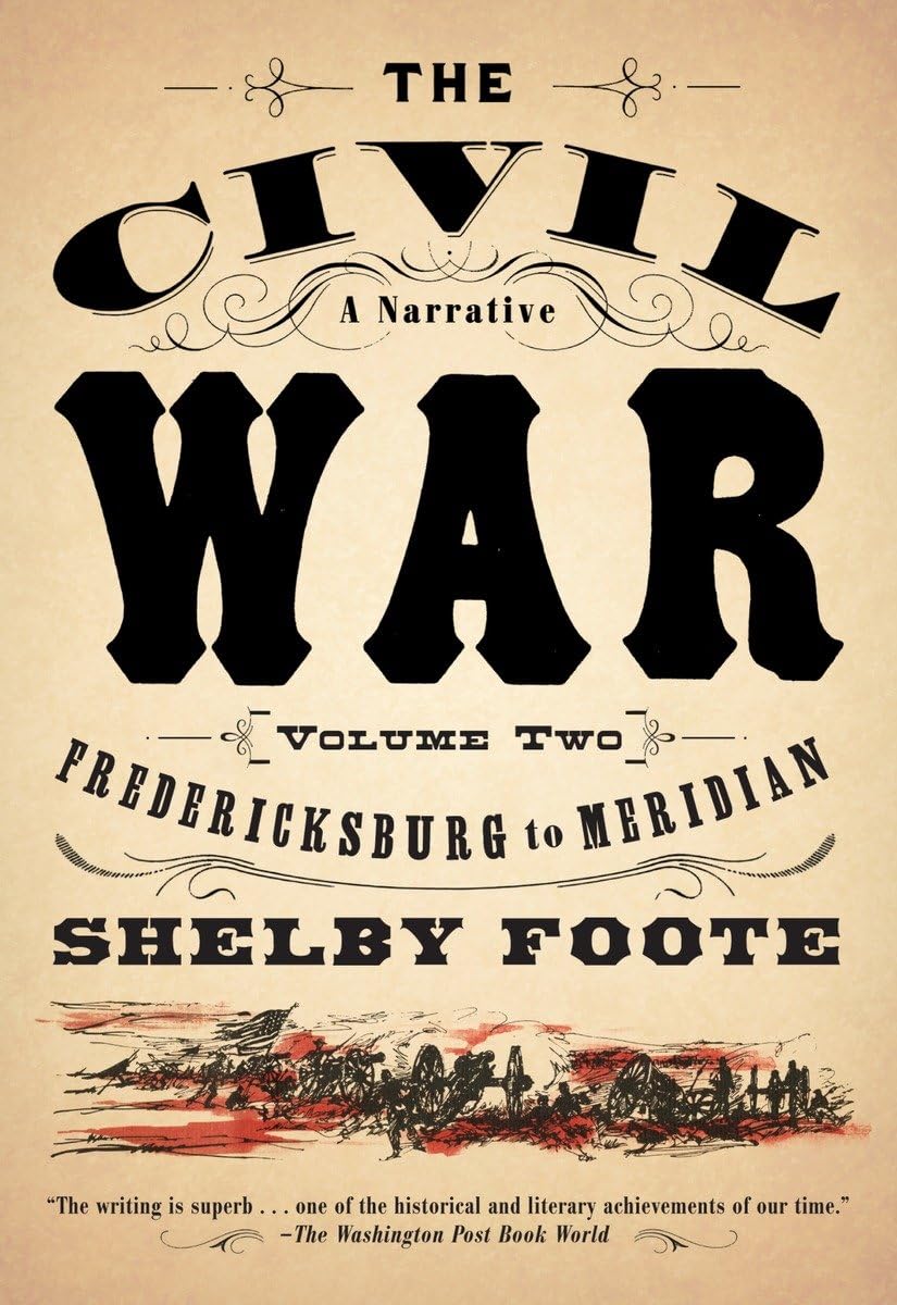 The Civil War, Vol. 2: A Narrative: Fredericksburg to Meridian