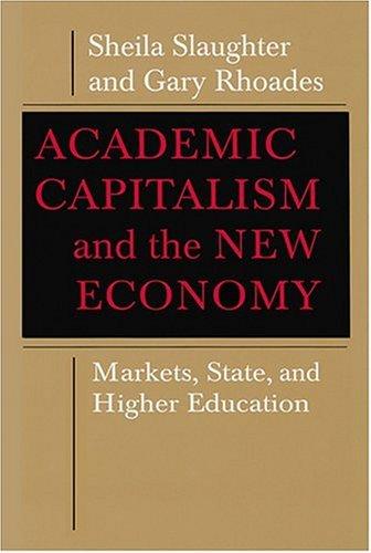 Academic Capitalism and the New Economy: Markets, State, and Higher Education