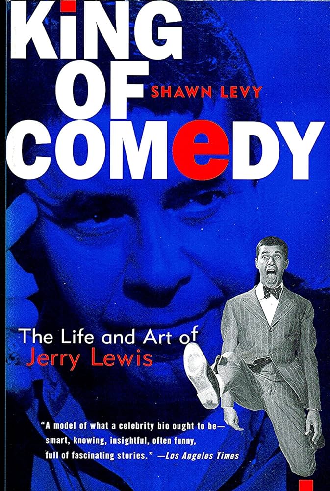 King of Comedy: The Life and Art of Jerry Lewis