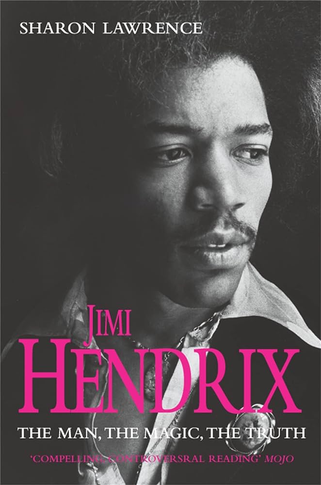 Jimi Hendrix : L'homme, La Magie, La Vérité