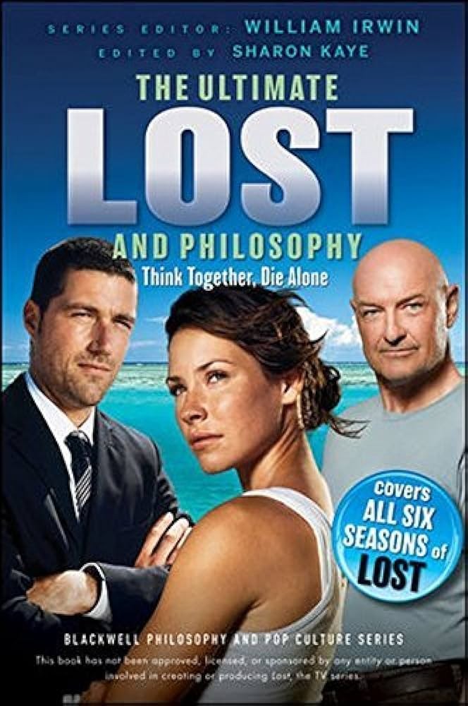 The Ultimate Lost and Philosophy: Think Together, Die Alone